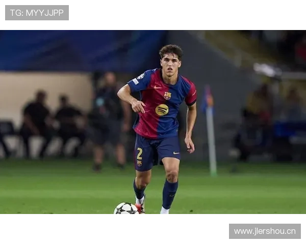 西甲巴萨队长近期表现稳健，持续提升球队中场竞争力